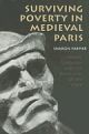 Surviving Poverty in Medieval Paris: Gender, Ideology, and the Daily Lives of the Poor