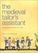 Medieval Tailors Assistant: Making Common Garments 1200-1500